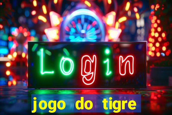 jogo do tigre plataforma chinesa